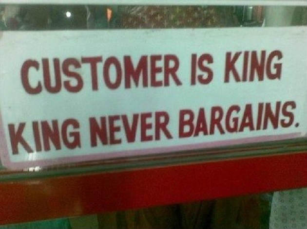 Pelanggan adalah raja, raja nggak pernah nawar! [Image Source]